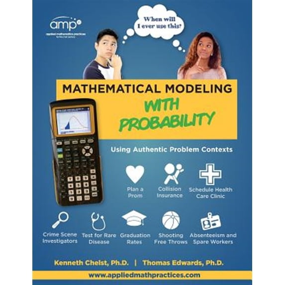 When Will I Ever Use This?: Mathematical Modeling with Probability: Using Authentic Problem Contexts (Paperback)