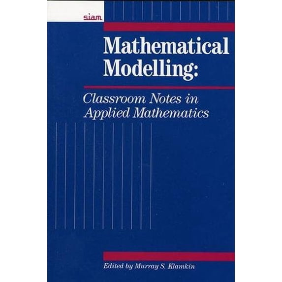 Pre-Owned Mathematical Modelling : Classroom Notes in Applied Mathematics (Paperback) 9780898712049