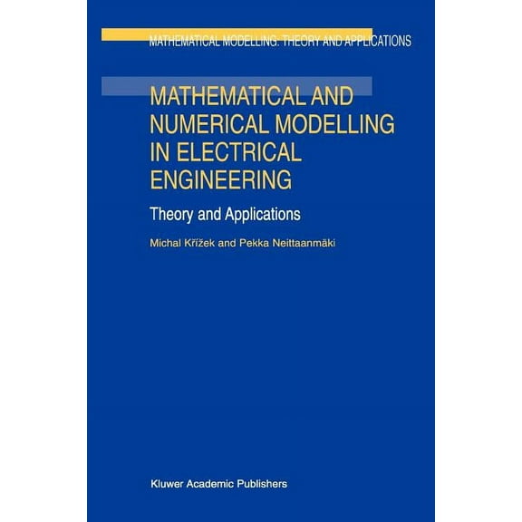 Mathematical Modelling: Theory and Appli Mathematical and Numerical Modelling in Electrical Engineering Theory and Applications, Book 1, (Paperback)