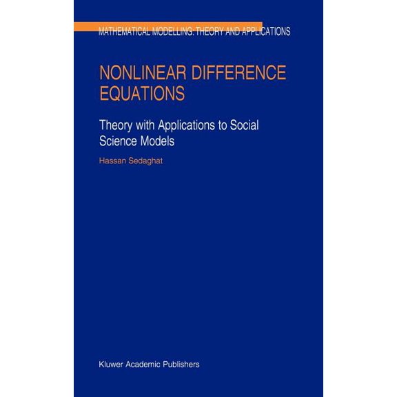 Mathematical Modelling: Theory and Appli Nonlinear Difference Equations: Theory with Applications to Social Science Models, Book 15, (Hardcover)