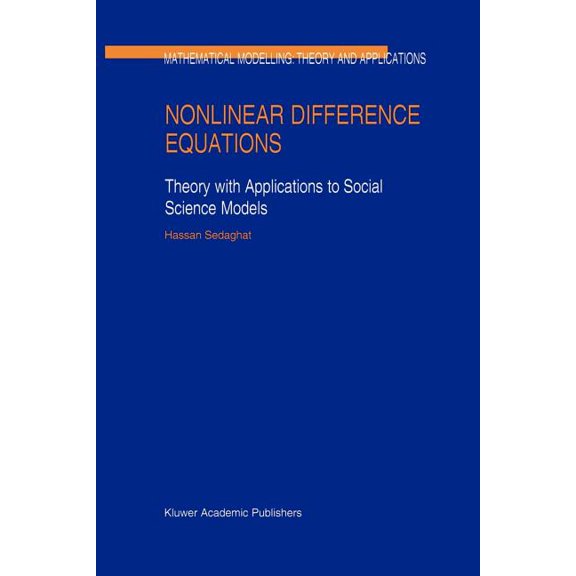Mathematical Modelling: Theory and Appli Nonlinear Difference Equations: Theory with Applications to Social Science Models, Book 15, (Paperback)