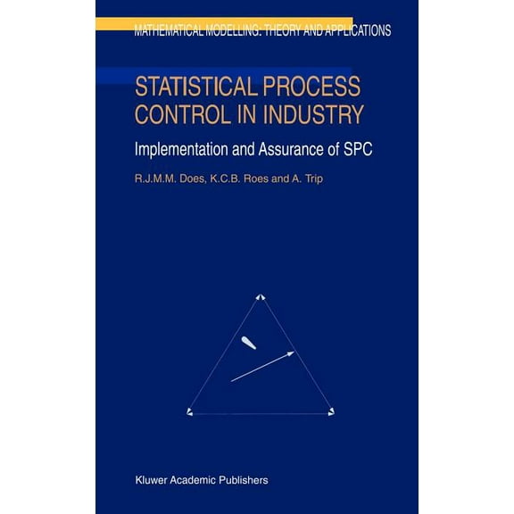Mathematical Modelling: Theory and Appli Statistical Process Control in Industry: Implementation and Assurance of Spc, Book 5, (Hardcover)