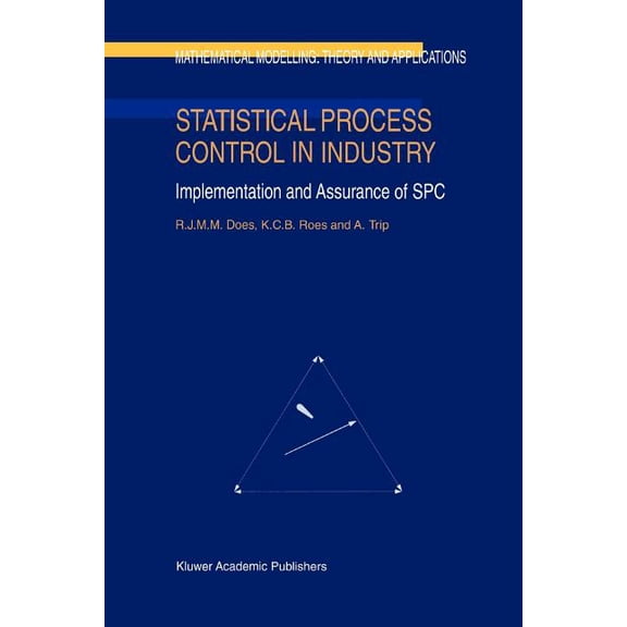 Mathematical Modelling: Theory and Appli Statistical Process Control in Industry: Implementation and Assurance of Spc, Book 5, (Paperback)