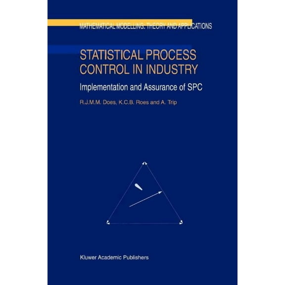 Mathematical Modelling: Theory and Appli Statistical Process Control in Industry: Implementation and Assurance of Spc, Book 5, (Paperback)