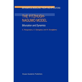 Mathematical Modelling: Theory and Appli The Fitzhugh-Nagumo Model: Bifurcation and Dynamics, Book 10, (Paperback)