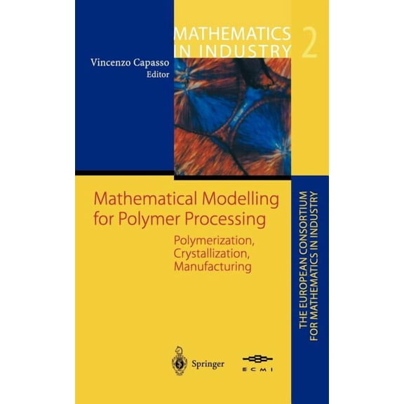 Mathematical Modelling for Polymer Processing: Polymerization, Crystallization, Manufacturing, (Hardcover)
