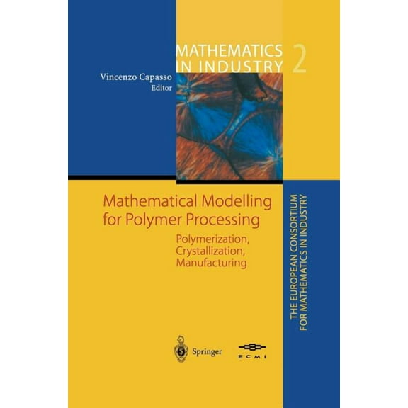 Mathematical Modelling for Polymer Processing: Polymerization, Crystallization, Manufacturing, (Paperback)
