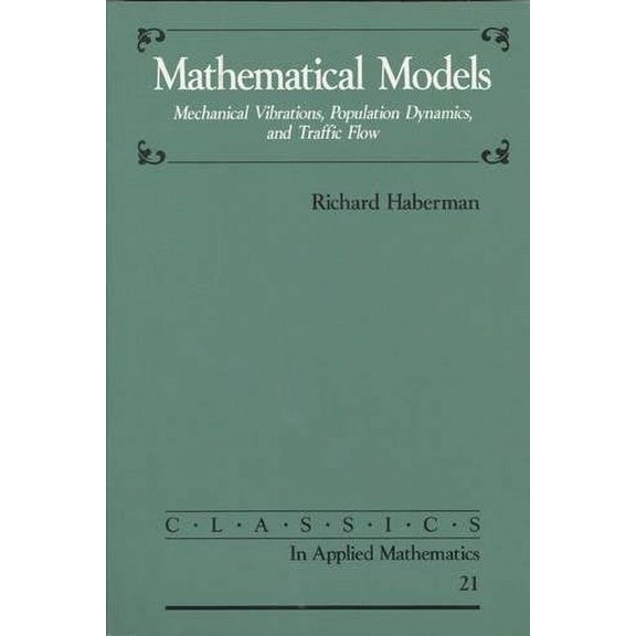 Pre-Owned Mathematical Models: Mechanical Vibrations, Population Dynamics, and Traffic Flow (Paperback) 0898714087 9780898714081