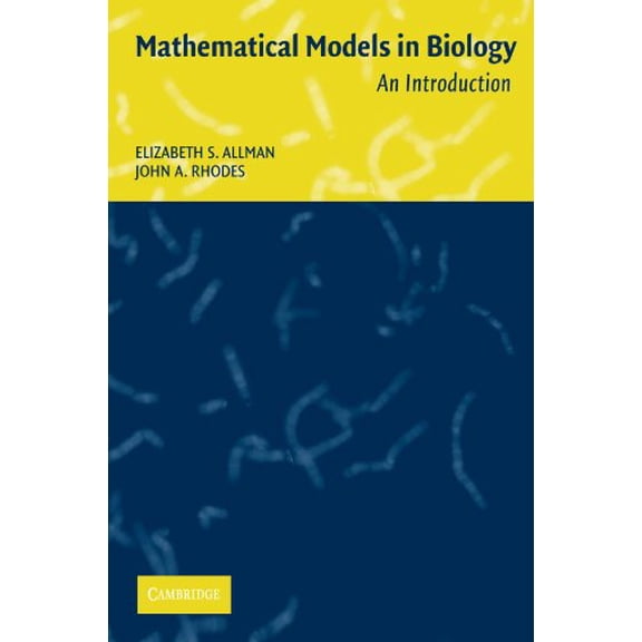 Pre-Owned Mathematical Models in Biology: An Introduction (Paperback) by John A Rhodes, Elizabeth S Allman, Elizabeth S Allamn