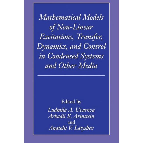Mathematical Models of Non-Linear Excitations, Transfer, Dynamics, and Control in Condensed Systems and Other Media, (Hardcover)