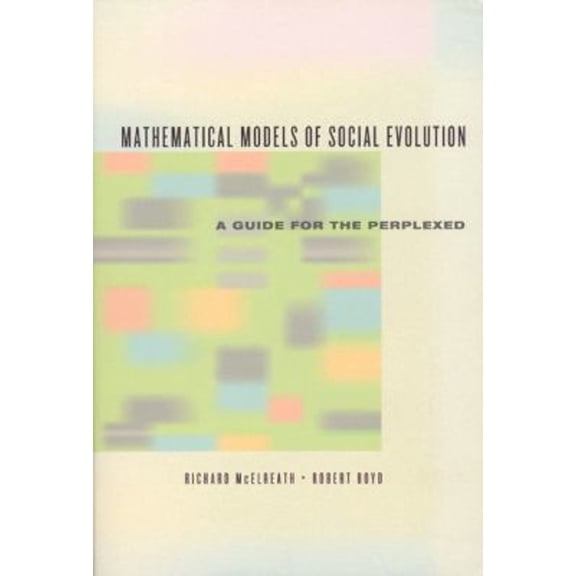 Pre-Owned Mathematical Models of Social Evolution: A Guide for the Perplexed (Paperback) 0226558274 9780226558271