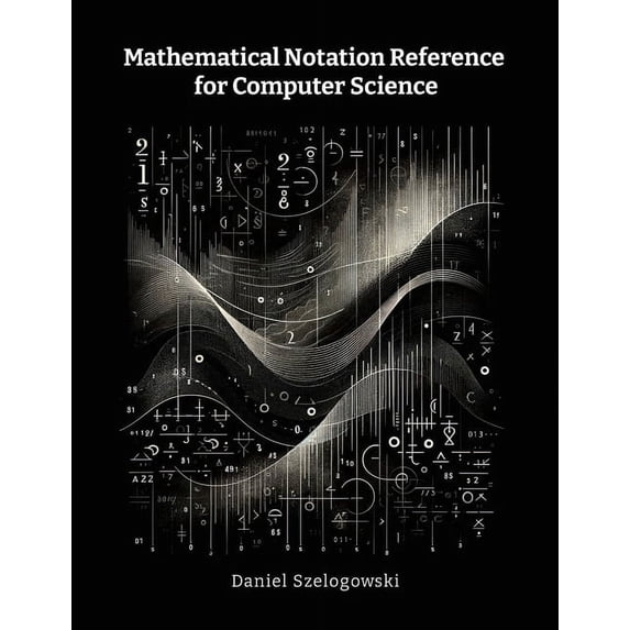 Mathematical Notation Reference for Computer Science, (Paperback)