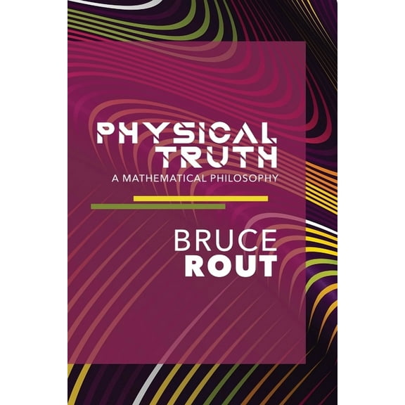 Mathematical Philosophy Physical Truth, Book 1, (Paperback)