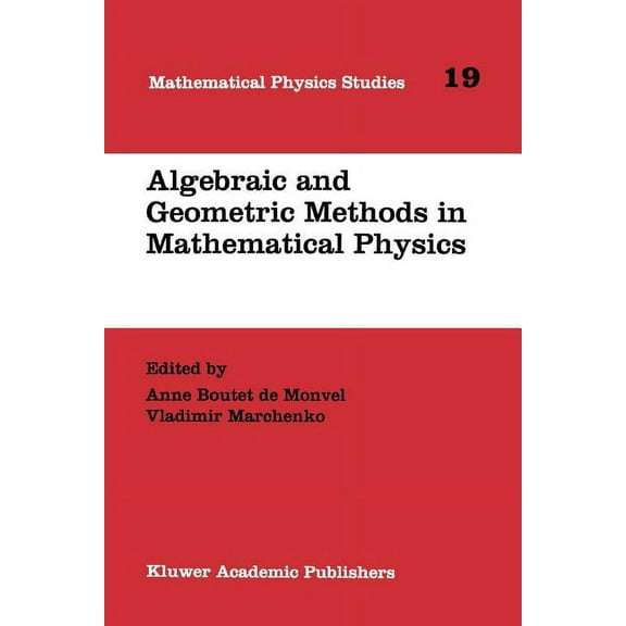 Mathematical Physics Studies Algebraic and Geometric Methods in Mathematical Physics: Proceedings of the Kaciveli Summer School, Crimea, Ukraine, 199, Book 19, (Paperback)