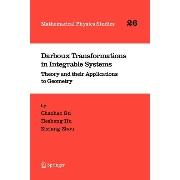 Mathematical Physics Studies Darboux Transformations in Integrable Systems: Theory and Their Applications to Geometry, Book 26, (Paperback)