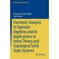 thumbnail image 1 of Mathematical Physics Studies Harmonic Analysis in Operator Algebras and Its Applications to Index Theory and Topological Solid State Systems, (Paperback), 1 of 1