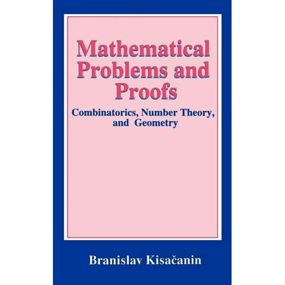 Mathematical Problems and Proofs: Combinatorics, Number Theory, and Geometry, (Hardcover)