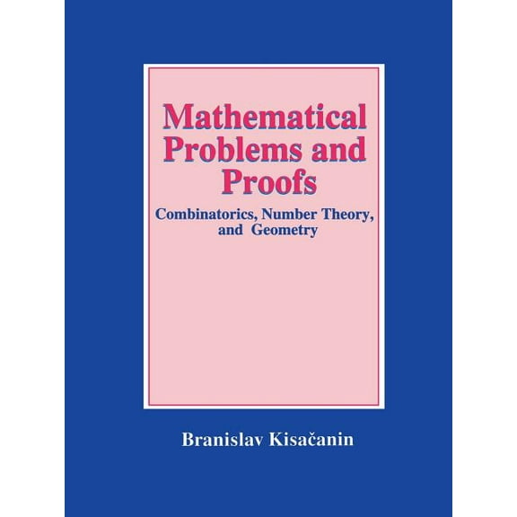 Mathematical Problems and Proofs: Combinatorics, Number Theory, and Geometry, (Paperback)