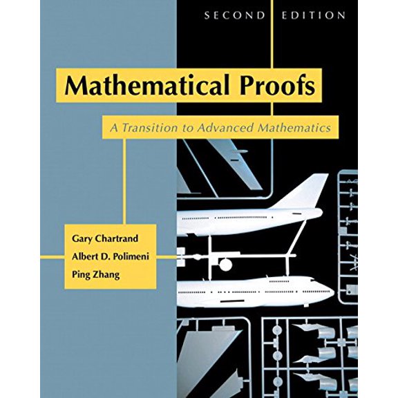 Pre-Owned Mathematical Proofs: A Transition to Advanced Mathematics (Hardcover) by Gary Chartrand, Albert D Polimeni, Ping Zhang