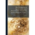 thumbnail image 1 of Mathematical Questions and Solutions, From the "Educational Times."; Volume 19 (Paperback), 1 of 1