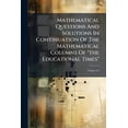 thumbnail image 1 of Mathematical Questions And Solutions In Continuation Of The Mathematical Columns Of "the Educational Times"; Volume 41 (Paperback), 1 of 1