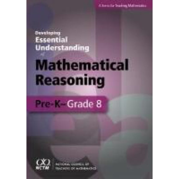 Pre-Owned Developing Essential Understanding of Mathematical Reasoning for Teaching Mathematics in Grades Pre-K–8 (Paperback) 0873536665 9780873536660
