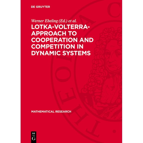 Mathematical Research Lotka-Volterra-Approach to Cooperation and Competition in Dynamic Systems: Proceedings of the 5th Meeting of Unesco's Wo, Book 23, (Hardcover)