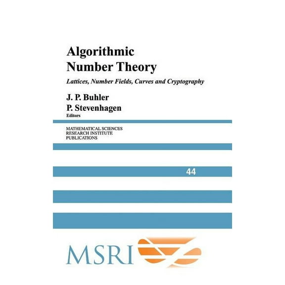 Mathematical Sciences Research Institute Algorithmic Number Theory: Lattices, Number Fields, Curves and Cryptography, Book 44, (Hardcover)