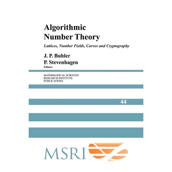 Mathematical Sciences Research Institute Algorithmic Number Theory: Lattices, Number Fields, Curves and Cryptography, Book 44, (Paperback)