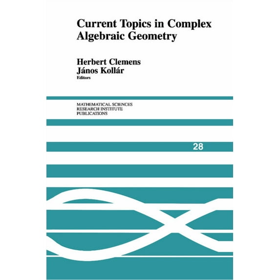 Mathematical Sciences Research Institute Current Topics in Complex Algebraic Geometry, Book 28, (Paperback)