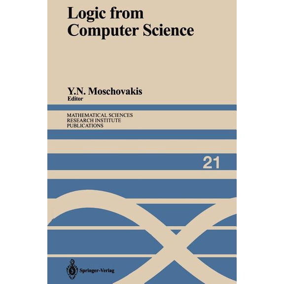 Mathematical Sciences Research Institute Logic from Computer Science: Proceedings of a Workshop Held November 13-17, 1989, Book 21, (Paperback)