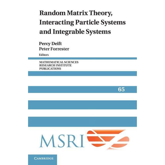 Mathematical Sciences Research Institute Random Matrix Theory, Interacting Particle Systems, and Integrable Systems, Book 65, (Hardcover)