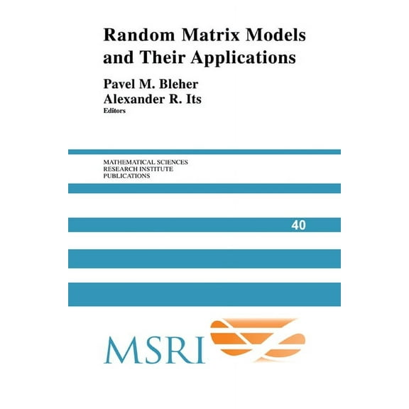 Mathematical Sciences Research Institute Random Matrix Models and Their Applications, Book 40, (Hardcover)