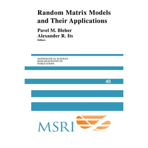 Mathematical Sciences Research Institute Random Matrix Models and Their Applications, Book 40, (Paperback)