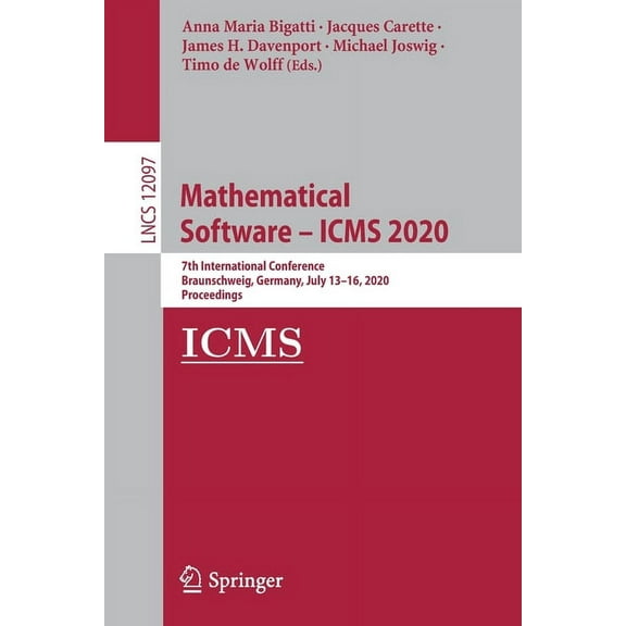 Mathematical Software - Icms 2020: 7th International Conference, Braunschweig, Germany, July 13-16, 2020, Proceedings, (Paperback)