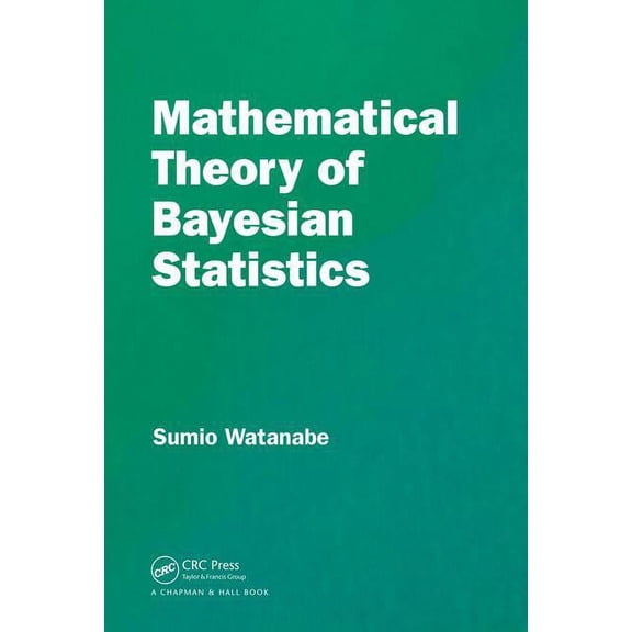 Mathematical Theory of Bayesian Statistics, (Hardcover)