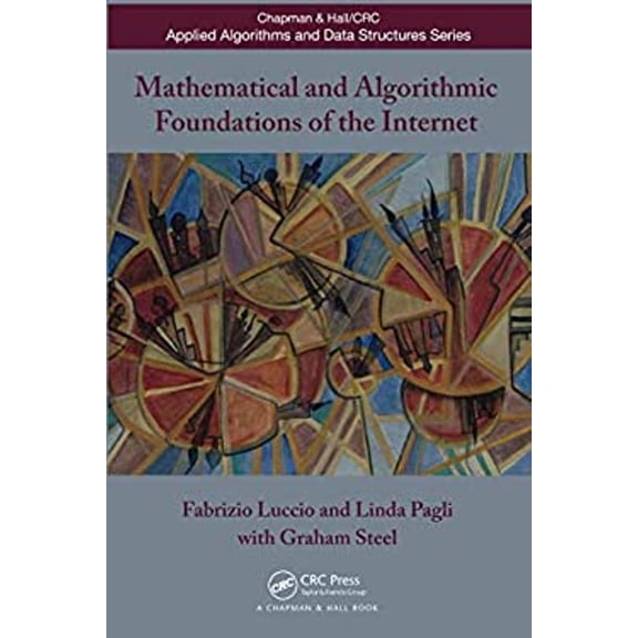 Pre-Owned Mathematical and Algorithmic Foundations of the Internet (Chapman & Hall/CRC Applied Algorithms and Data Structures series), 9781439831380, 1439831386, Paperback, 1 edition
