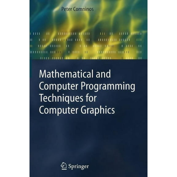 Mathematical and Computer Programming Techniques for Computer Graphics, (Paperback)