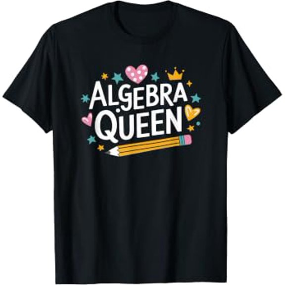 Mathematician And Mathematics Teacher Algebra Queen School T-Shirt, Size S-5XL