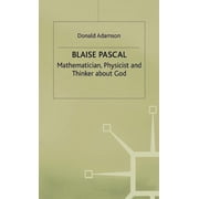 Mathematician, Physicist and Thinker abo Blaise Pascal Mathematician, Physicist and Thinker about God, Hardcover