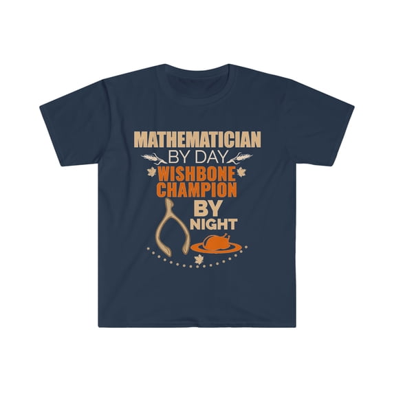 Mathematician Wishbone Champion by night Thanksgiving Unisex T-shirt S-3XL