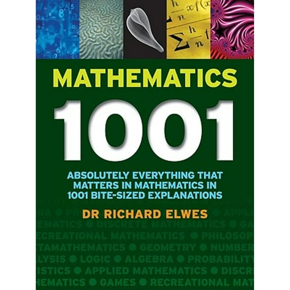 Pre-Owned Mathematics 1001: Absolutely Everything That Matters About Mathematics in 1001 Bite-Sized Explanations (Hardcover) 1554077192 9781554077199