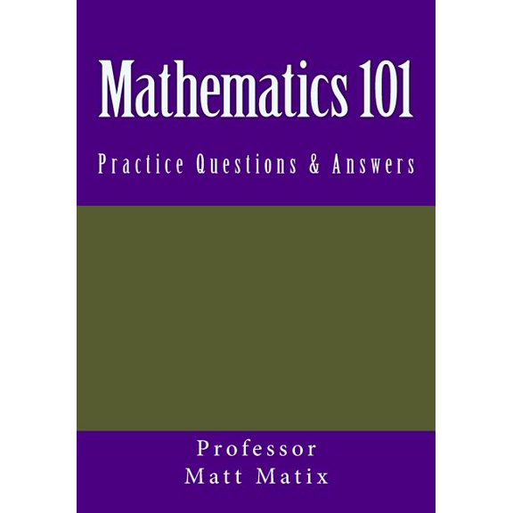 Mathematics 101 : Practice Questions & Answers