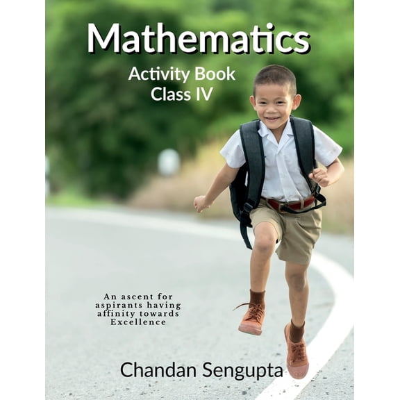 Mathematics Activity Book Class IV: An ascent for aspirants having affinity towards Excellence, (Paperback)