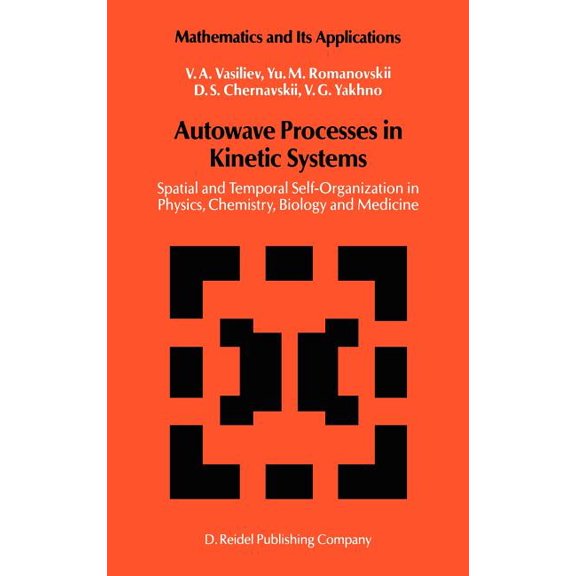 Mathematics and Its Applications Autowave Processes in Kinetic Systems: Spatial and Temporal Self-Organisation in Physics, Chemistry, Biology, and Medici, Book 11, (Hardcover)