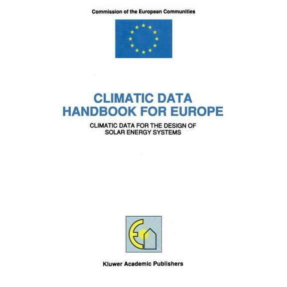 Mathematics and Its Applications (East E Climatic Data Handbook for Europe: Climatic Data for the Design of Solar Energy Systems, Book 13537, (Hardcover)