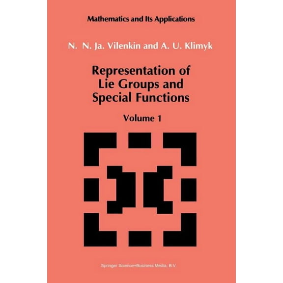 Mathematics and Its Applications Representation of Lie Groups and Special Functions: Volume 1: Simplest Lie Groups, Special Functions and Integral Transf, Book 72, (Paperback)