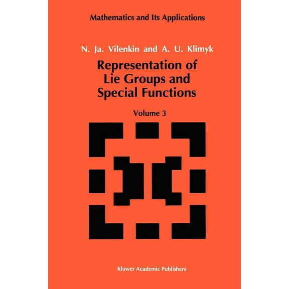 Mathematics and Its Applications Representation of Lie Groups and Special Functions: Volume 3: Classical and Quantum Groups and Special Functions, Book 75, (Paperback)