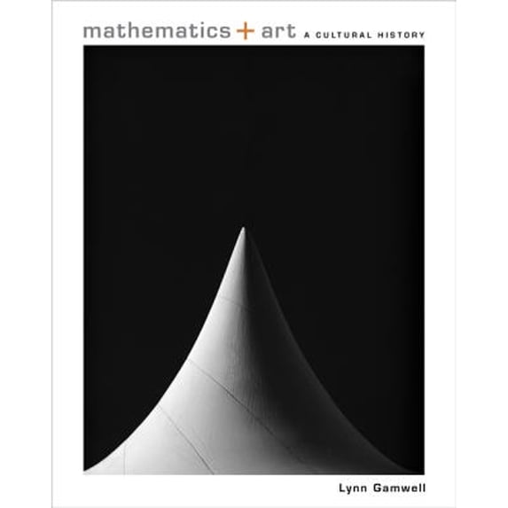 Pre-Owned Mathematics + Art: A Cultural History (Hardcover) 0691165289 9780691165288