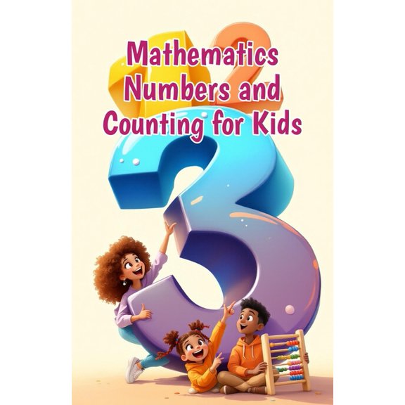 Mathematics Basic for Kids Mathematics Numbers and Counting for Kids: Place Value, Odd and Even, Ordinal and Patterns - A Complete Beginner's Guide, Book 20, (Paperback)